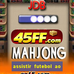 assistir futebol ao vivo rcm